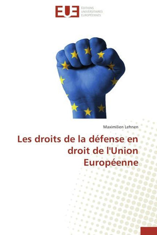Les droits de la défense en droit de l'Union Européenne