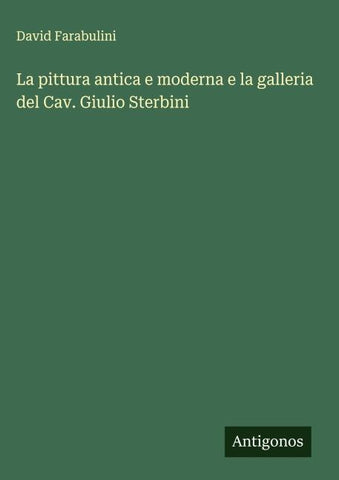 La pittura antica e moderna e la galleria del Cav. Giulio Sterbini