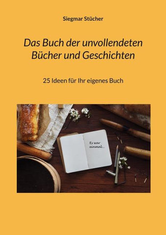 Das Buch der unvollendeten Bücher und Geschichten