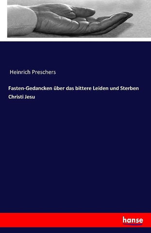 Fasten-Gedancken über das bittere Leiden und Sterben Christi Jesu