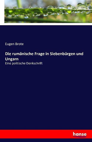 Die rumänische Frage in Siebenbürgen und Ungarn