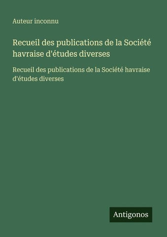 Recueil des publications de la Société havraise d'études diverses