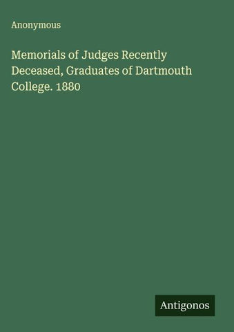 Memorials of Judges Recently Deceased, Graduates of Dartmouth College. 1880