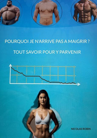 Pourquoi je n'arrive pas a maigrir ? Tout savoir pour y parvenir