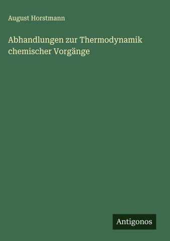 Abhandlungen zur Thermodynamik chemischer Vorgänge
