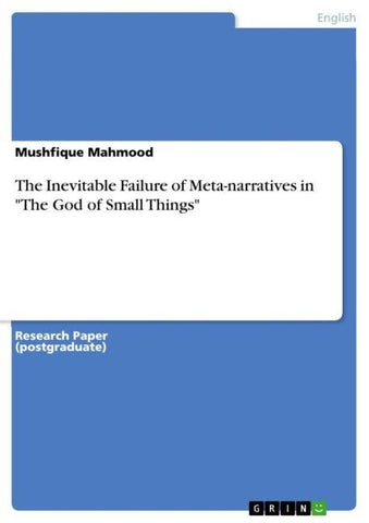 The Inevitable Failure of Meta-narratives in "The God of Small Things"