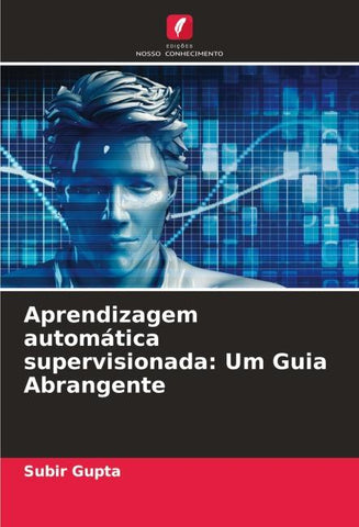 Aprendizagem automática supervisionada: Um Guia Abrangente