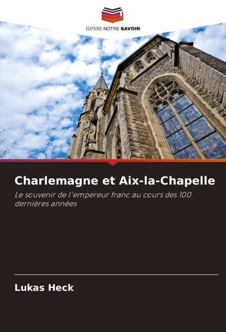 Charlemagne et Aix-la-Chapelle