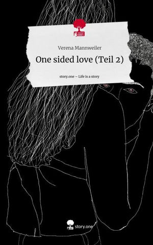 One sided love (Teil 2). Life is a Story - story.one