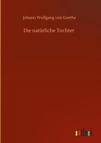 Die natürliche Tochter