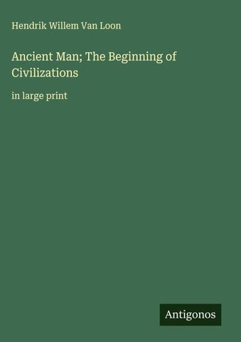 Ancient Man; The Beginning of Civilizations