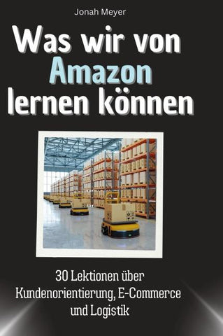 Was wir von Amazon lernen können