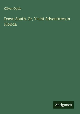Down South. Or, Yacht Adventures in Florida