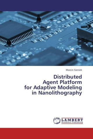 Distributed Agent Platform for Adaptive Modeling in Nanolithography