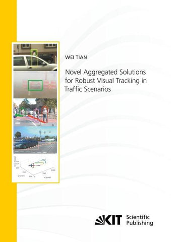 Novel Aggregated Solutions for Robust Visual Tracking in Trafﬁc Scenarios