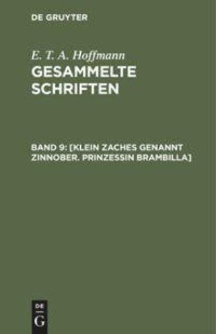 [Klein Zaches genannt Zinnober. Prinzessin Brambilla]