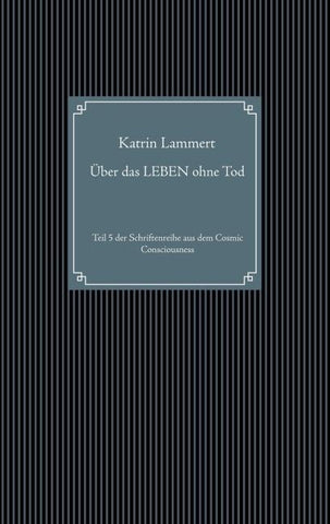 Über das LEBEN ohne Tod