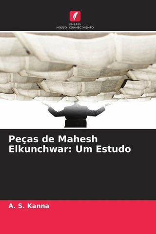 Peças de Mahesh Elkunchwar: Um Estudo