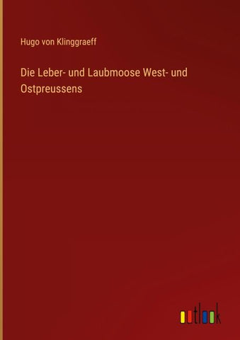 Die Leber- und Laubmoose West- und Ostpreussens