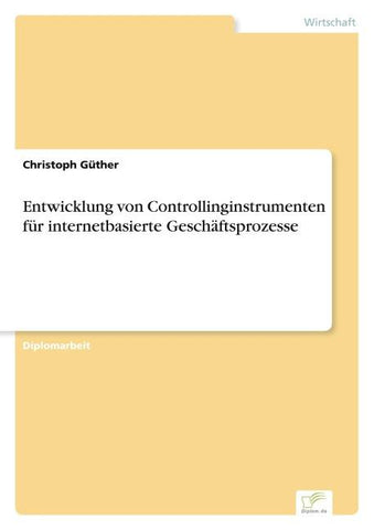 Entwicklung von Controllinginstrumenten für internetbasierte Geschäftsprozesse