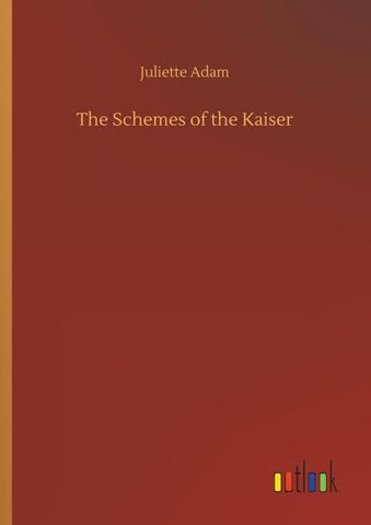 The Schemes of the Kaiser