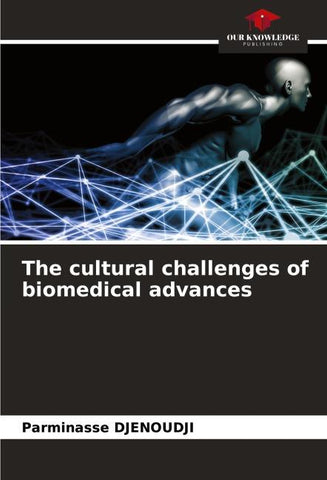 The cultural challenges of biomedical advances