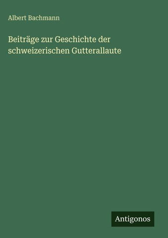 Beiträge zur Geschichte der schweizerischen Gutterallaute