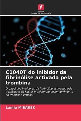 C1040T do inibidor da fibrinólise activada pela trombina