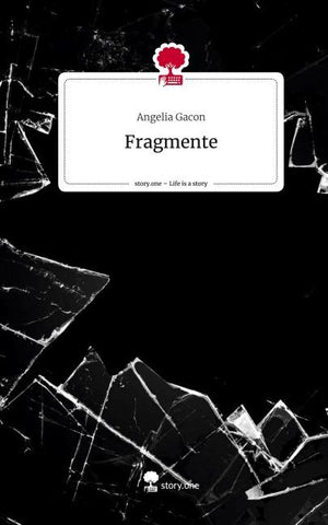 Fragmente. Life is a Story - story.one