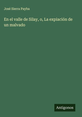 En el valle de Silay, o, La expiación de un malvado