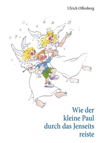 Wie der kleine Paul durch das Jenseits reiste