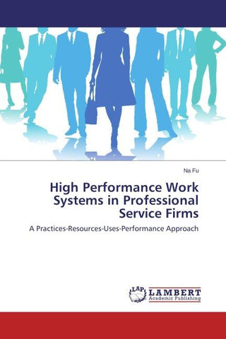 High Performance Work Systems in Professional Service Firms