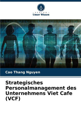 Strategisches Personalmanagement des Unternehmens Viet Cafe (VCF)