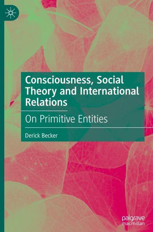 Consciousness, Social Theory and International Relations