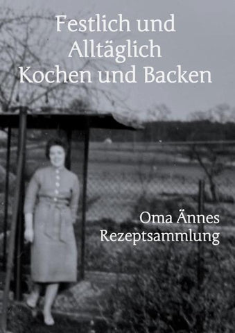 Festlich und Alltäglich Kochen und Backen