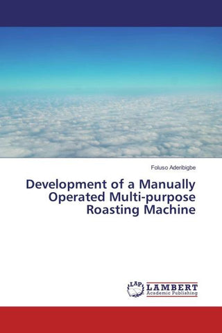 Development of a Manually Operated Multi-purpose Roasting Machine