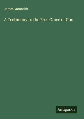 A Testimony to the Free Grace of God