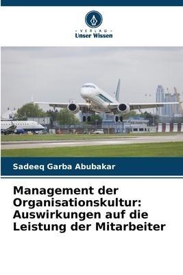 Management der Organisationskultur: Auswirkungen auf die Leistung der Mitarbeiter