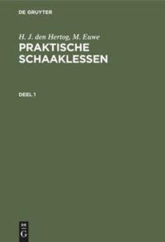 Praktische Schaaklessen. Deel 1