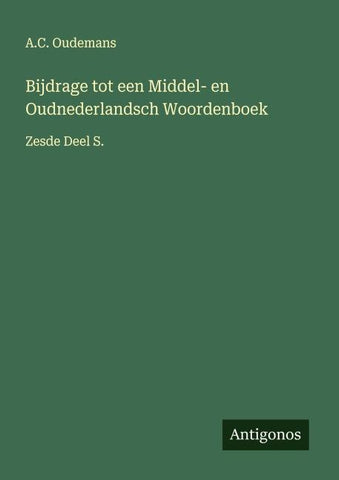 Bijdrage tot een Middel- en Oudnederlandsch Woordenboek