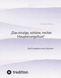 „Das einzige, schöne, rechte Hauptevangelium“
