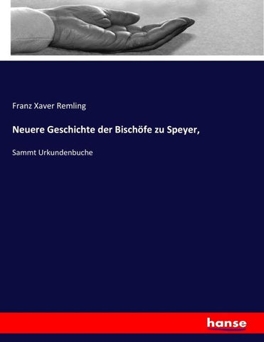 Neuere Geschichte der Bischöfe zu Speyer,