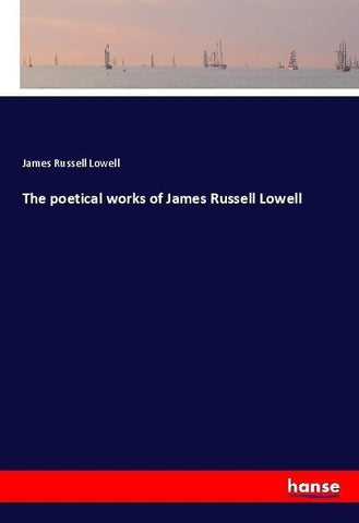 The poetical works of James Russell Lowell