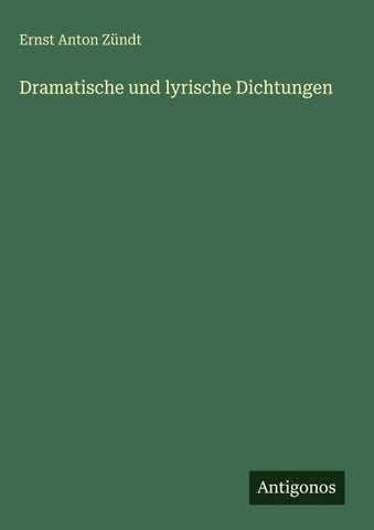 Dramatische und lyrische Dichtungen