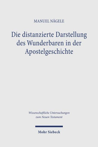 Die distanzierte Darstellung des Wunderbaren in der Apostelgeschichte
