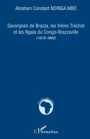 Savorgnan de Brazza, les frères Tréchot et les Ngala du Congo-Brazzaville