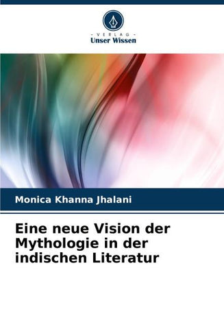 Eine neue Vision der Mythologie in der indischen Literatur