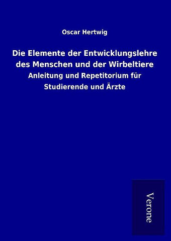 Die Elemente der Entwicklungslehre des Menschen und der Wirbeltiere