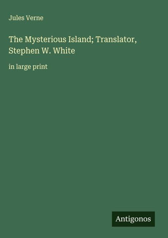 The Mysterious Island; Translator, Stephen W. White