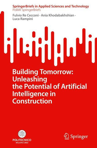Building Tomorrow: Unleashing the Potential of Artificial Intelligence in Construction